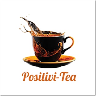 Positivi-Tea for tea lovers Posters and Art